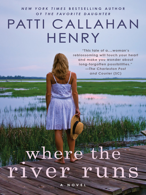 Title details for Where the River Runs by Patti Callahan Henry - Available